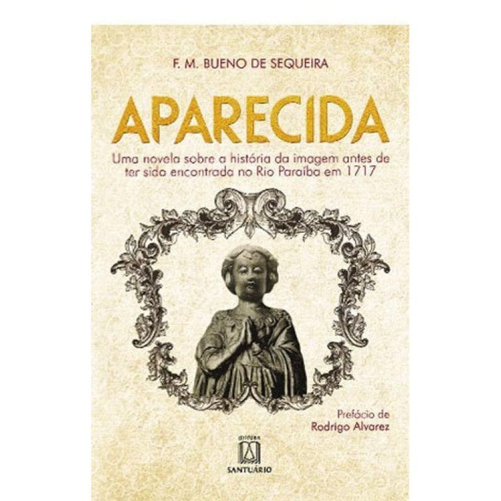 Aparecida Uma Novela Sobre A Historia Da Imagem Antes De Ter Sido Encontrada No Rio Paraiba