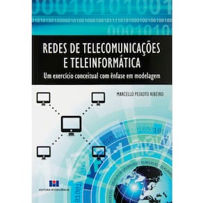 Livro - Redes de Telecomunicações e Teleinformática: Um Exercício Conceitual Com Ênfase em Modelagem - Marcello Peixoto Ribeiro