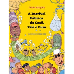Livro - A Incrível Fábrica de Cocô, Xixi e Pum