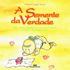 Livro - A Semente da Verdade: um Conto Folclórico Oriental Sobre Ética e Honestidade - Patrícia Engel Secco