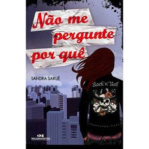 Livro - Não Me Pergunte Por quê - Sandra Saruê