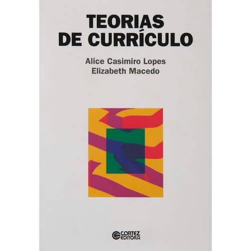 imagem-Livro - Teorias de Currículo - Alice Casimiro Lopes e Elizabeth Macedo