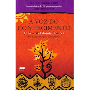 Livro - A Voz do Conhecimento: O Livro da Filosofia Tolteca - Um Guia Prático para a Paz Interior