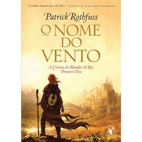 Livro - A Crônica do Matador Rei - O Nome do Vento: Primeiro Dia - Patrick Rothfuss