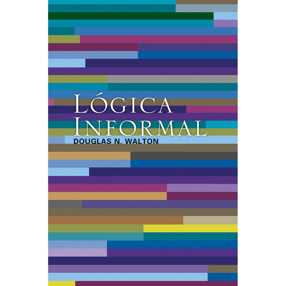 Livro - Lógica Informal: Manual de Argumentação Crítica - Douglas N. Walton
