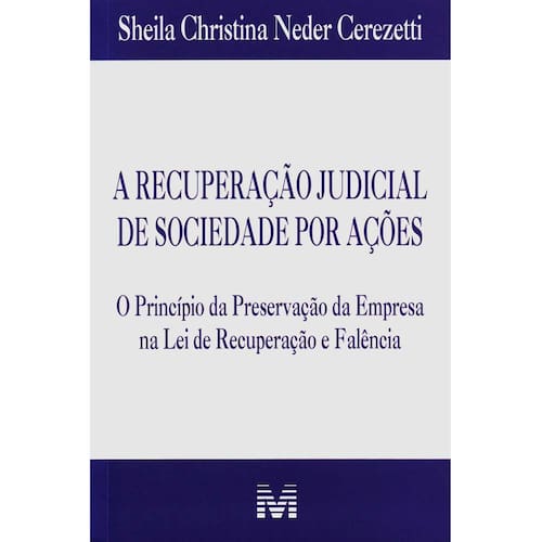 imagem-Livro-A Recuperação Judicial de Sociedade Por Ações: Princípio da Preservação da Empresa na Lei de Recuperação e Falência-Sheila Christina N.Cerezetti