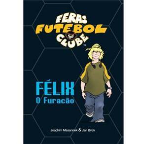 Livro - Feras Futebol Clube  - Félix: o Furacão