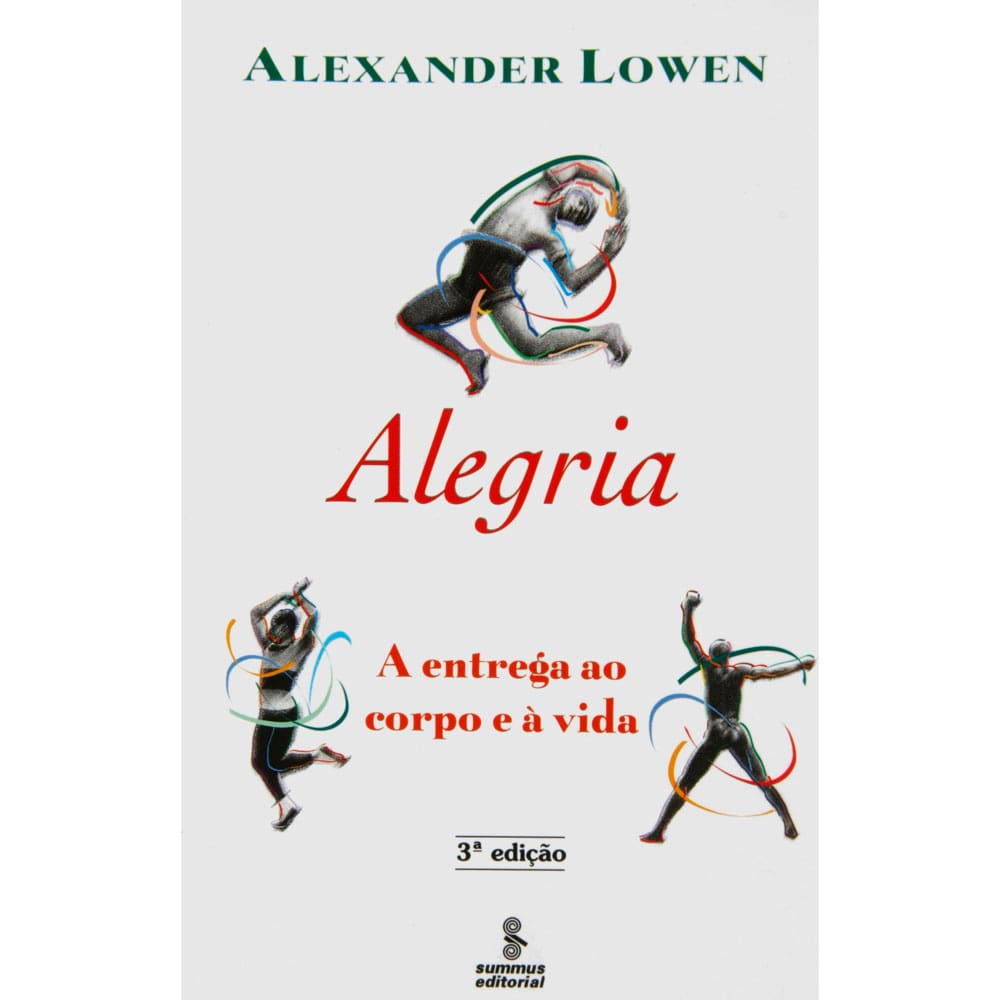 Livro - Alegria: a Entrega ao Corpo e a Vida - Alexander Lowen