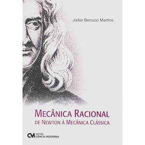 Livro - Mecânica Racional: De Newton à Mecânica Clássica - Jader Martins