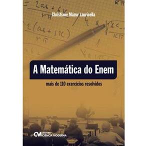 Livro - a Matemática do Enem: Mais de 110 Exercícios Resolvidos - Christiane Mázur Lauricella