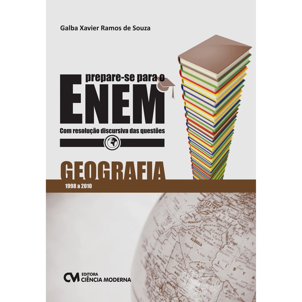 Livro - Prepare-se para o ENEM: Geografia com Resoluçao Discursiva das Questoes de 1998 a 2010 - Galba Xavier