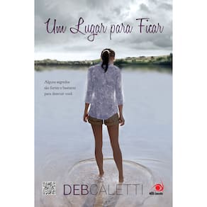 Livro - Um Lugar Para Ficar: Alguns Segredos São Fortes o Bastante Para Destruir Você - Deb Caletti