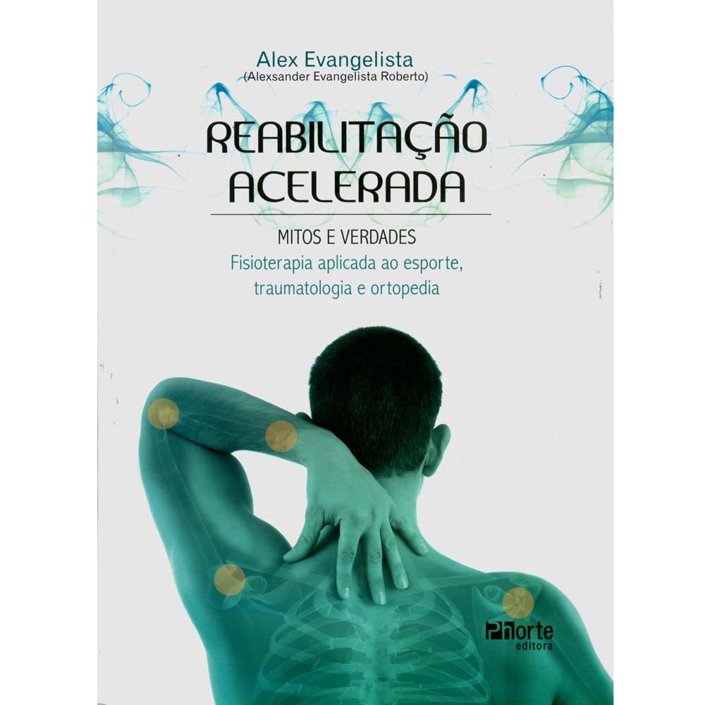 Livro - Reabilitação Acelerada: Mitos e Verdades - Alexander Evangelista Roberto
