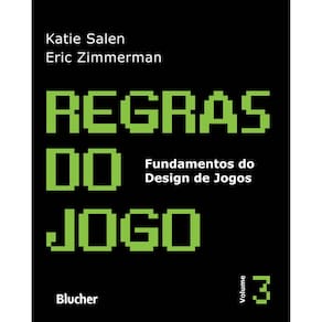Livro - Regras do Jogo - Fundamentos do Design de Jogos - Volume 3 - Katie Salen e Eric Zimmerman