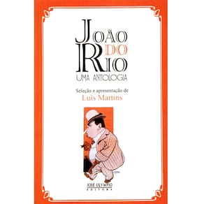Livro - João do Rio: Uma Antologia - Luis Martins