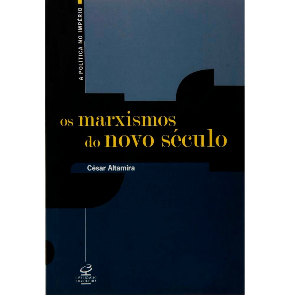 Livro - A Política no Império - os Marxismos do Novo Século - Cesar Altamira
