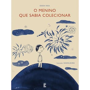 Livro - O Menino Que Sabia Colecionar - Edison Veiga e Sandra Jávera