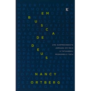 Livro - Em Busca de Deus: uma Surpreendente Jornada em Meio a Tatuagens, Pronomes e Tofu - Nancy Ortberg