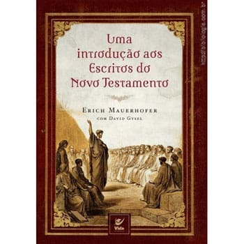 Livro - Uma Introdução aos Escritos do Novo Testamento - Erich Mauerhofer