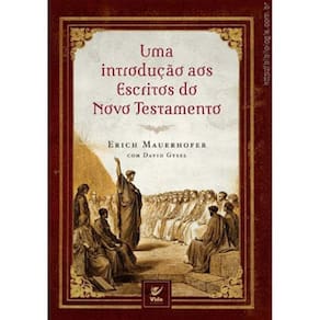 Livro - Uma Introdução aos Escritos do Novo Testamento - Erich Mauerhofer