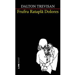 Livro - L&PM Pocket - Frufru Rataplã Dolores - Dalton Trevisan
