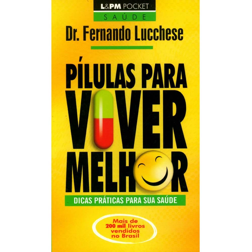 Livro - L&PM Pocket - Pílulas Para Viver Melhor: Dicas Práticas Para sua Saúde - Dr. Fernando Lucchese