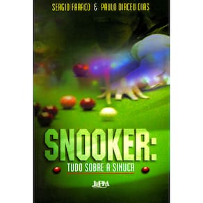 Livro - Snooker: Tudo Sobre a Sinuca - Sergio Faraco, Paulo Dirceu Dias
