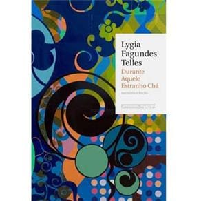 Livro - Durante Aquele Estranho Chá: Memória e Ficção