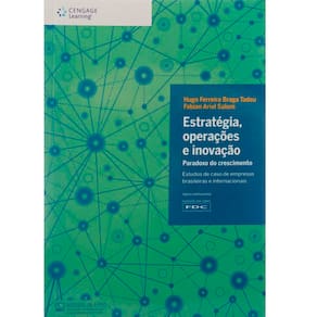 Livro - Estratégia, Operações e Inovação: Paradoxo do Crescimento - Hugo Ferreira Braga Tadeu e Fabian Ariel Salum