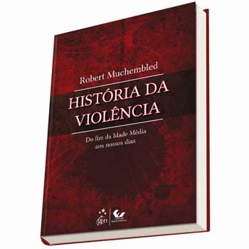 Livro - História da Violência - Robert Muchembled