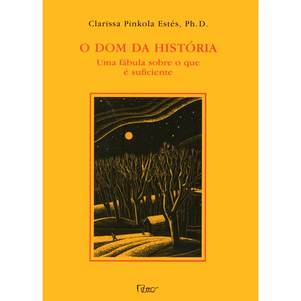 Livro - O Dom da História: Uma Fábula Sobre o que é Eficiente - Clarissa Pinkola Éstes