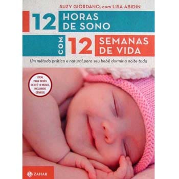 Livro - 12 Horas de Sono Com 12 Semanas de Vida - Lisa Abidin e Suzy Giordano