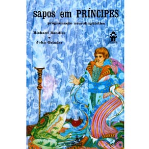 Livro - Sapos em Príncipes: Programação Neurolinguística - 11 Edição - John Grinder