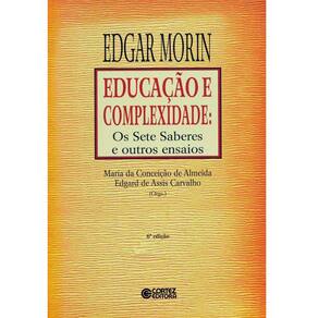 Livro - Educação e Complexidade: os Sete Saberes e Outros Ensaios - Edgar Morin