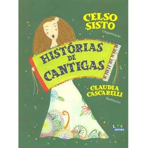 Livro - Histórias de Cantigas - Celso Sisto