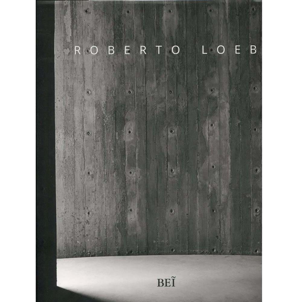 Livro - Roberto Loeb - Arquiteto - 1ª Edição 2013 - Roberto Loeb
