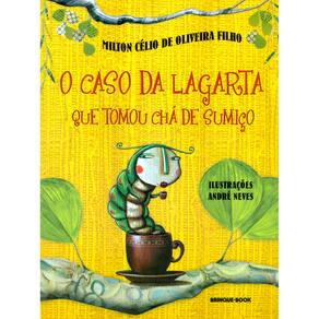 Livro - O Caso da Lagarta Que Tomou Chá-de-Sumiço - Milton Célio de Oliveira Filho