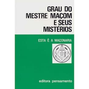 Livro - Grau do Mestre Maçom e Seus Mistérios: Está é a Maçonaria