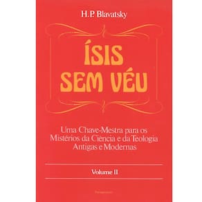Livro - Ísis Sem Véu: uma Chave-Mestra Para os Mistérios da Ciência e da Teologia Antigas e Modernas - Volume 02