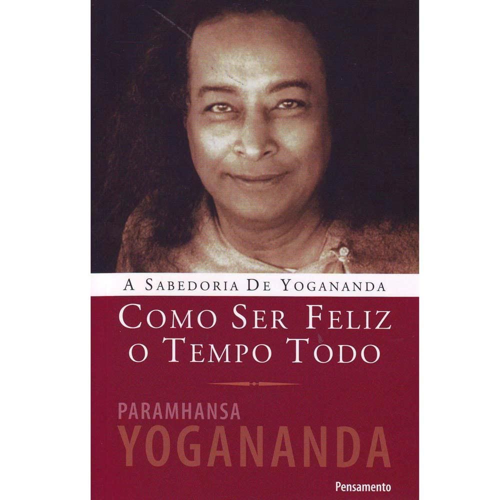 Livro - Como Ser Feliz o Tempo Todo