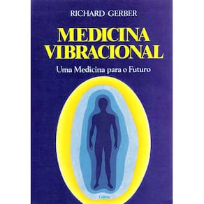 Livro - Medicina Vibracional: uma Medicina Para o Futuro - Richard Gerber