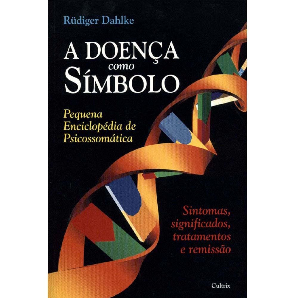 Livro - A Doença Como Símbolo - Rudiger Dahlke