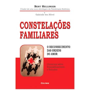 Livro - Constelações Familiares: o Reconhecimento das Ordens do Amor - Bert Hellinger e Gabriele T. Hovel