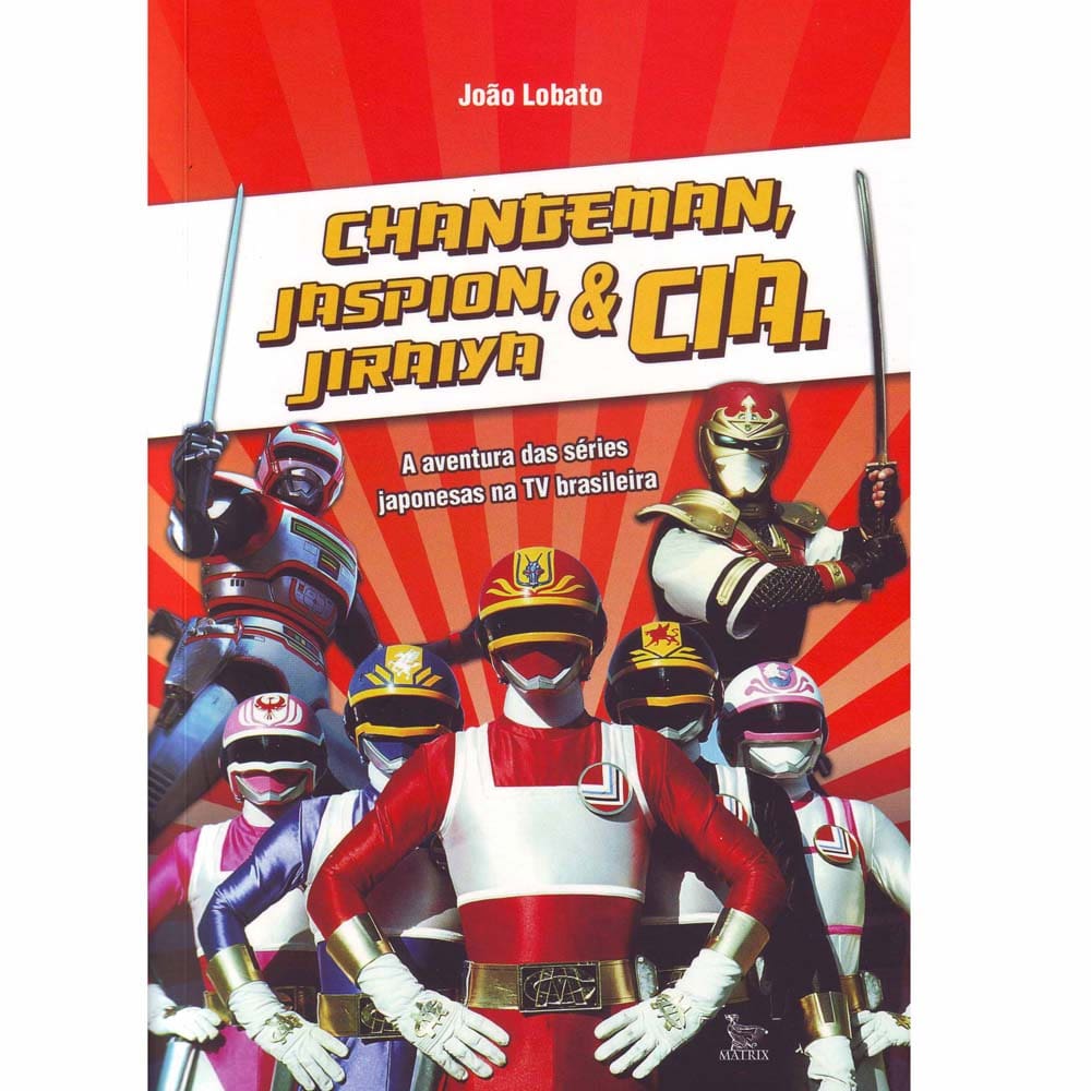 Livro - Changeman, Jaspion e Jiraiya - As Aventuras | Casas Bahia