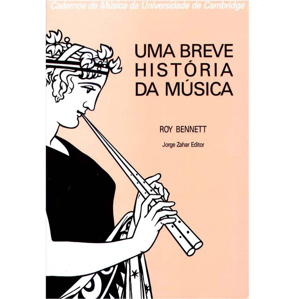 imagem-Livro - Cadernos de Música da Universidade de Cambridge - Uma Breve História da Música - Roy Bennett
