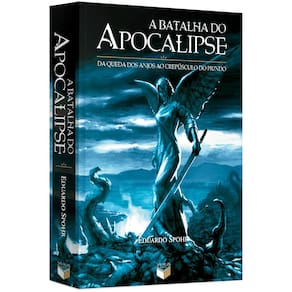 Livro - A Batalha do Apocalipse: a Queda dos Anjos ao Crepúsculo do Mundo - Eduardo Spohr