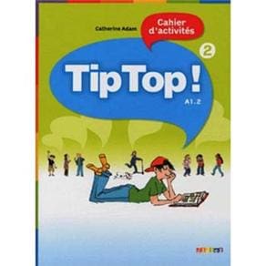 Tip Top! Cahier D'activités - Nivel 2