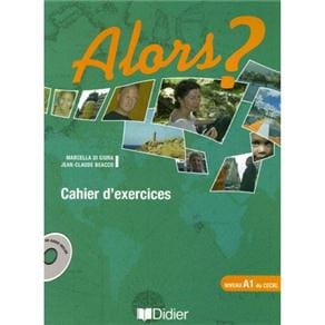 Alors?: Cahier D'Exercices: CD Audio - A1