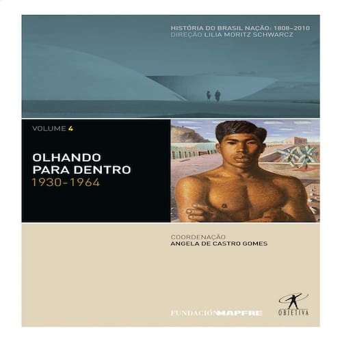 imagem-Livro - História do Brasil Nação - Olhando Para Dentro: 1930-1964 - Volume 4 - Angela de Castro Gomes
