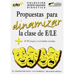 Investigación Didáctica: Propuestas Para Dinamizar la Clase de E/LE: + 80 Juegos y Actividades Teatrales